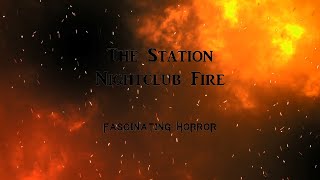 The Station Nightclub Fire  A Short Documentary  Fascinating Horror [upl. by Elleinet]